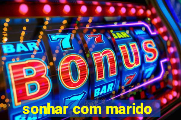 sonhar com marido